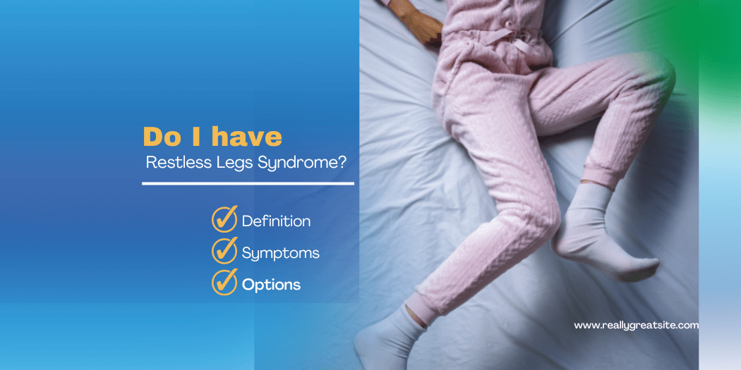 Do I Have Restless Legs Syndrome? - SleepSanity