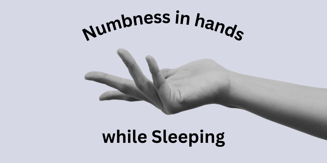 Numbness in Hands While Sleeping: Causes and Remedies - SleepSanity